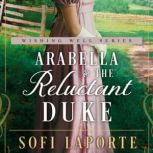 Arabella and the Reluctant Duke A Sweet Regency Romance, Sofi Laporte