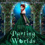 Parting Worlds (Once Upon a Curse Book Four), Kaitlyn Davis