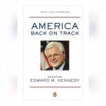 America Back on Track, Edward M. Kennedy