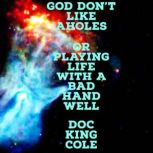 God Don't Like Aholes, Doc Cole