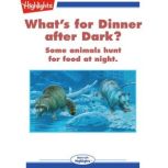 What's for Dinner after Dark? Some animals hunt for food at night., Loriee Evans