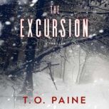 The Excursion A gripping suspense thriller with heart, T. O. Paine