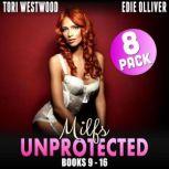 Milfs Unprotected Books 9  16 : 8-Pack (Milf Erotica Breeding Erotica Audiobook Collection), Tori Westwood