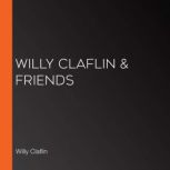 Willy Claflin & Friends, Willy Claflin