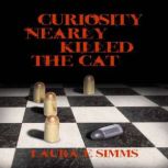 Curiosity Nearly Killed the Cat, Laura E Simms