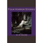 Four Horror Stories, W. W. Jacobs