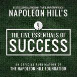 The Five Essentials of Success An Official Publication of the Napoleon Hill Foundation, Napoleon Hill
