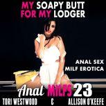 My Soapy Butt For My Lodger :  Anal MILFs 23 (Anal Sex MILF Erotica), Tori Westwood