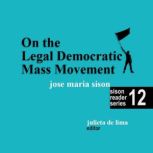 On the Legal Democratic Mass Movement, Jose Maria Sison