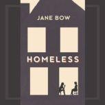 Homeless A novella, Jane Bow