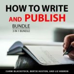 How to Write and Publish Bundle, 3 in 1 Bundle, Carmi Blackstock