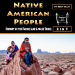 Native American People Native American People: History of the Pawnee and Apache Tribes, Kelly Mass