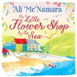 The Little Flower Shop by the Sea, Ali McNamara