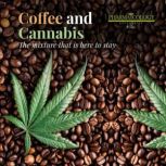 Coffee and Cannabis The Mixture That Is Here To Stay, Pharmacology University
