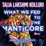 What We Fed to the Manticore, Talia Lakshmi Kolluri