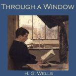 Through a Window, H. G. Wells