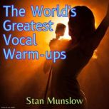 The World's Greatest Vocal Warm-ups, Stan Munslow