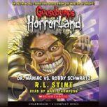 Goosebumps HorrorLand #5: Dr. Maniac Vs. Robby Schwartz, R.L. Stine