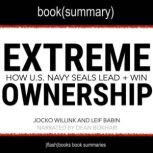 Extreme Ownership by Jocko Willink and Leif Babin - Book Summary How U.S. Navy SEALS Lead And Win, FlashBooks