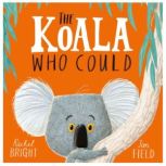The Koala Who Could, Rachel Bright