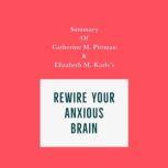 Summary of Catherine M. Pittman & Elizabeth M. Karle's Rewire Your Anxious Brain, Swift Reads