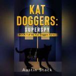 Kat Doggers: Superspy, Austin Stack