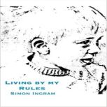 Living By My Rules, Simon Ingram
