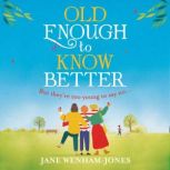 Old Enough to Know Better, Jane Wenham-Jones