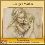 George's Mother A Stephen Crane Story, Stephen Crane