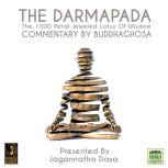 The Darmapada The 1000 Petal Jeweled Lotus Of Wisdom Commentary by Buddhaghosa, Buddhaghosa