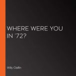 Where Were You in '72?, Willy Claflin