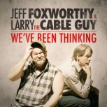 We've Been Thinking, Jeff Foxworthy