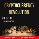 Cryptocurrency Revolution Bundle, 2 in 1 Bundle: Cryptocurrency Mining and New Wealth, Tyrell Bentley