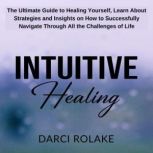 Intuitive Healing, Darci Rolake