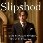 Slipshod A Peter McAdam Mystery, David M Cameron