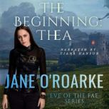 The Beginning:Thea, Jane O'Roarke