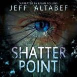 Shatter Point A Gripping Suspense Thriller, Jeff Altabef