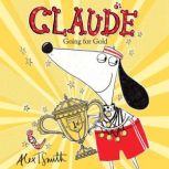 Claude Going for Gold!, Alex T. Smith