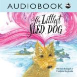 The Littlest Sled Dog, Michael Kusugak