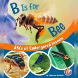 B Is for Bees ABCs of Endangered Insects, Catherine Ipcizade