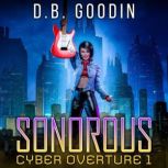 Sonorous A Cyberpunk Journey into the Fight for Musical Identity, D. B. Goodin