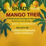 The Shade Under the Mango Tree A multicultural coming of age novel, Evy Journey