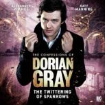 The Confessions of Dorian Gray - The Twittering of Sparrows