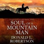 Soul of a Mountain Man A Wilderness Western Saga, Donald L. Robertson