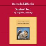 Squirrel, Inc. A Fable of Leadership Through Storytelling, Stephen Denning
