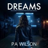 Dreams A Female Private Investigator Thriller series, P A Wilson