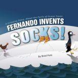Fernando Invents Socks!, Brad Pohl