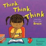 Think, Think, Think Learning About Your Brain, Pamela Hill Nettleton
