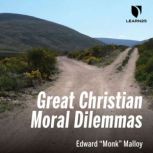 Great Christian Moral Dilemmas, Edward M. Malloy