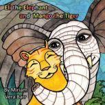 Eli the Elephant and Mango the Tiger, Miriam Vera Barr